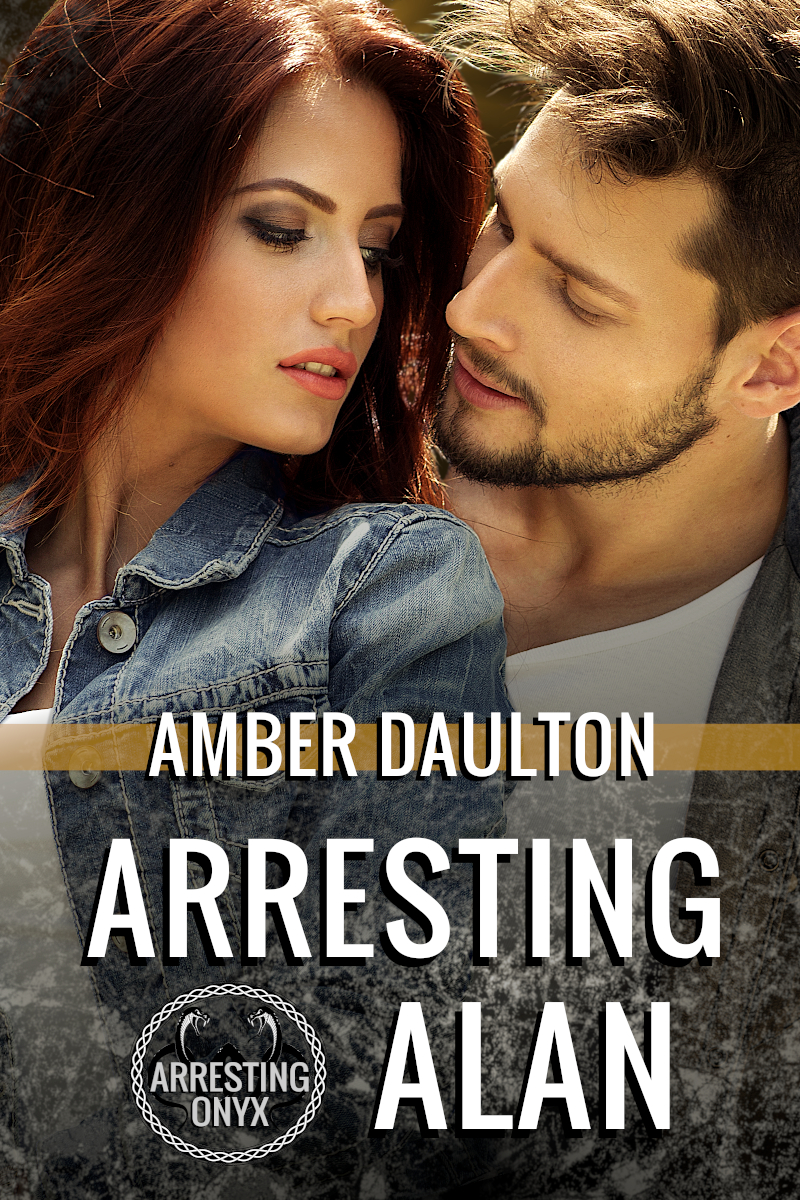 Arresting Amber by Alan by Amber Daulton: His darkest secret is exposed. Will he find love and redemption in the arms of the woman who could destroy him?